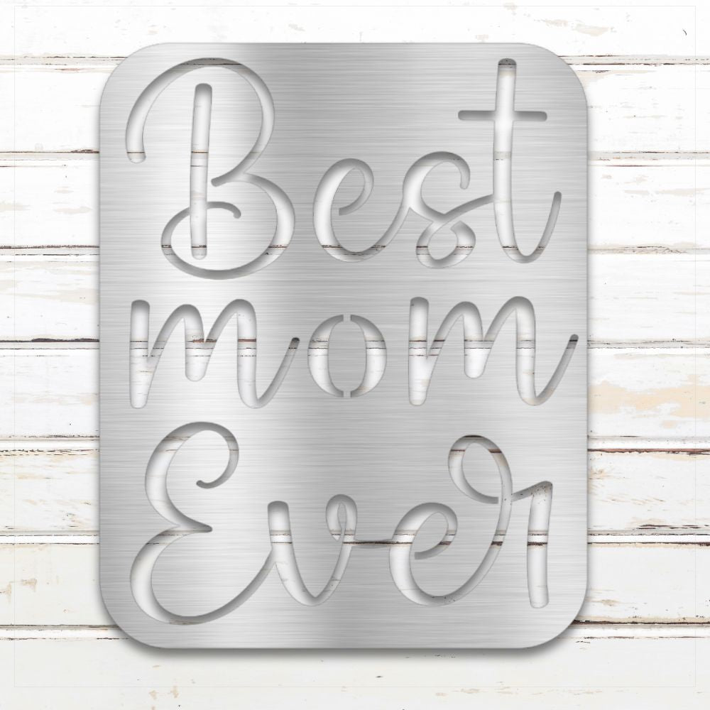 Best Mom Ever | Decorative Metal Sign