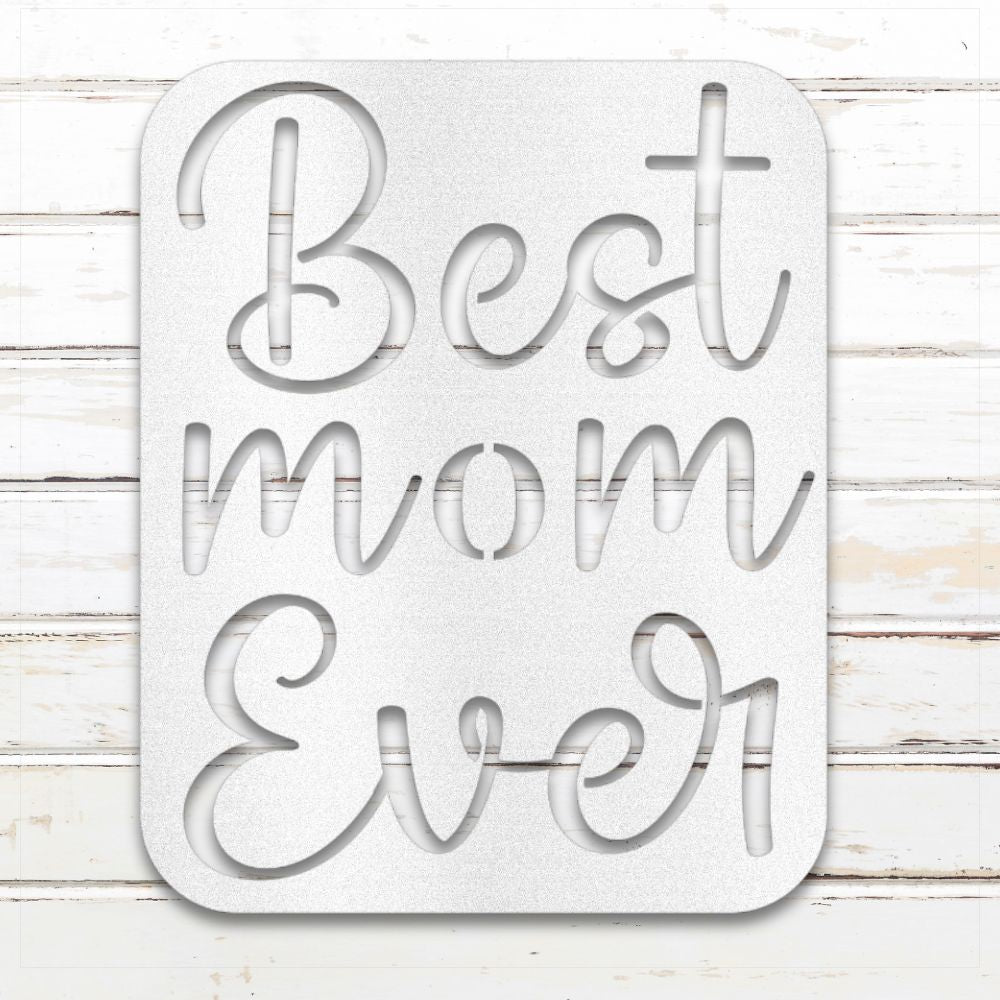 Best Mom Ever | Decorative Metal Sign