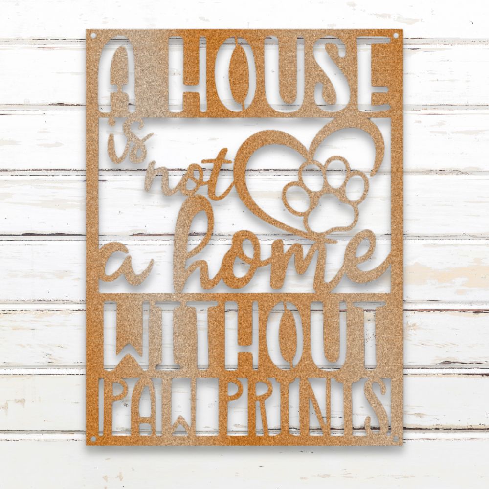 A House Is Not a Home Without Paw Prints (Copper) | Shop Custom Metal Signs & Wall Art | Sovereign Metalwork