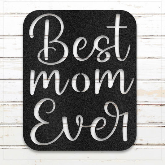 Best Mom Ever | Decorative Metal Sign