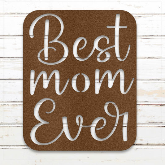 Best Mom Ever | Decorative Metal Sign
