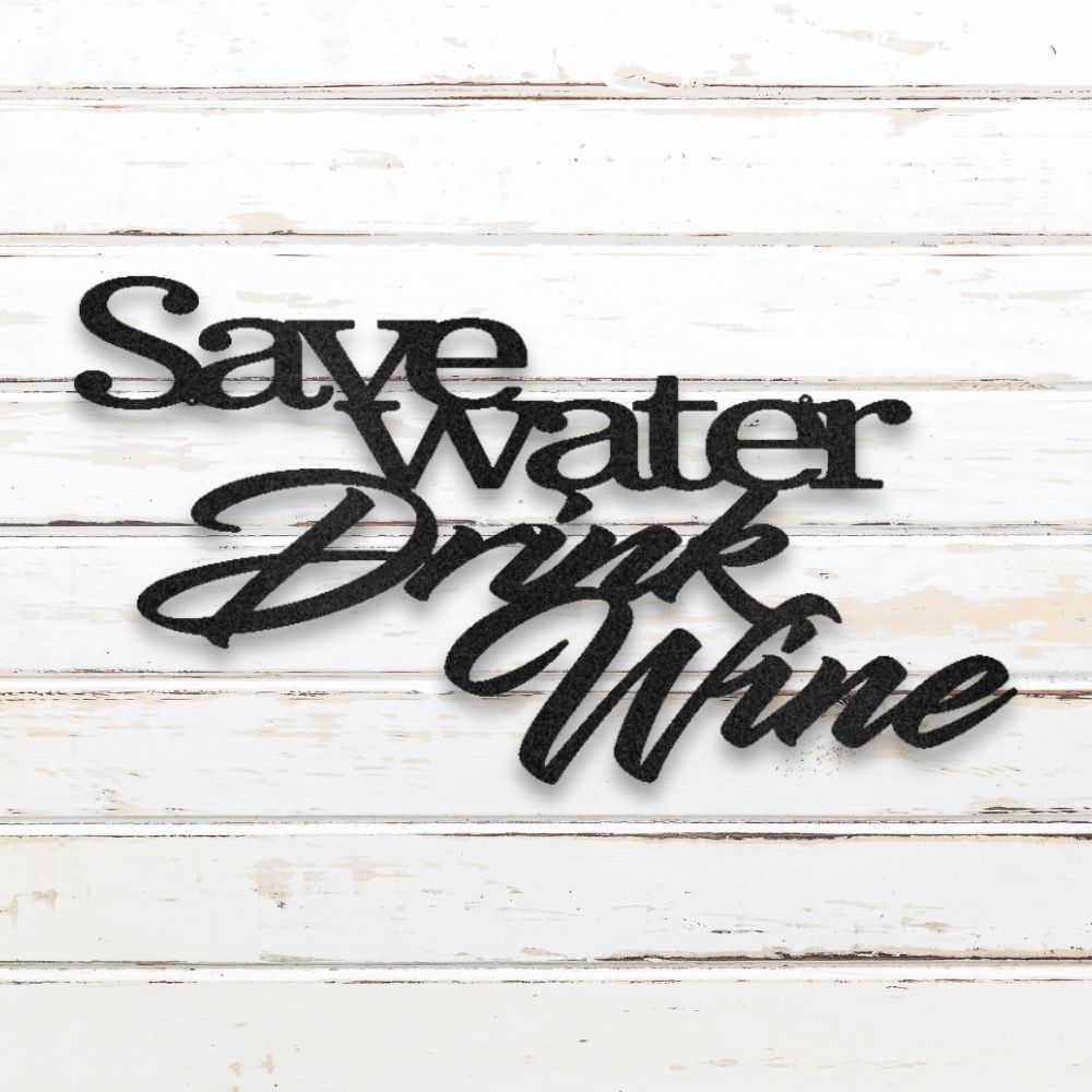 Save Water, Drink Wine Metal Wall Art (Black) | Shop Custom Metal Signs & Wall Decor | Sovereign Metalworks