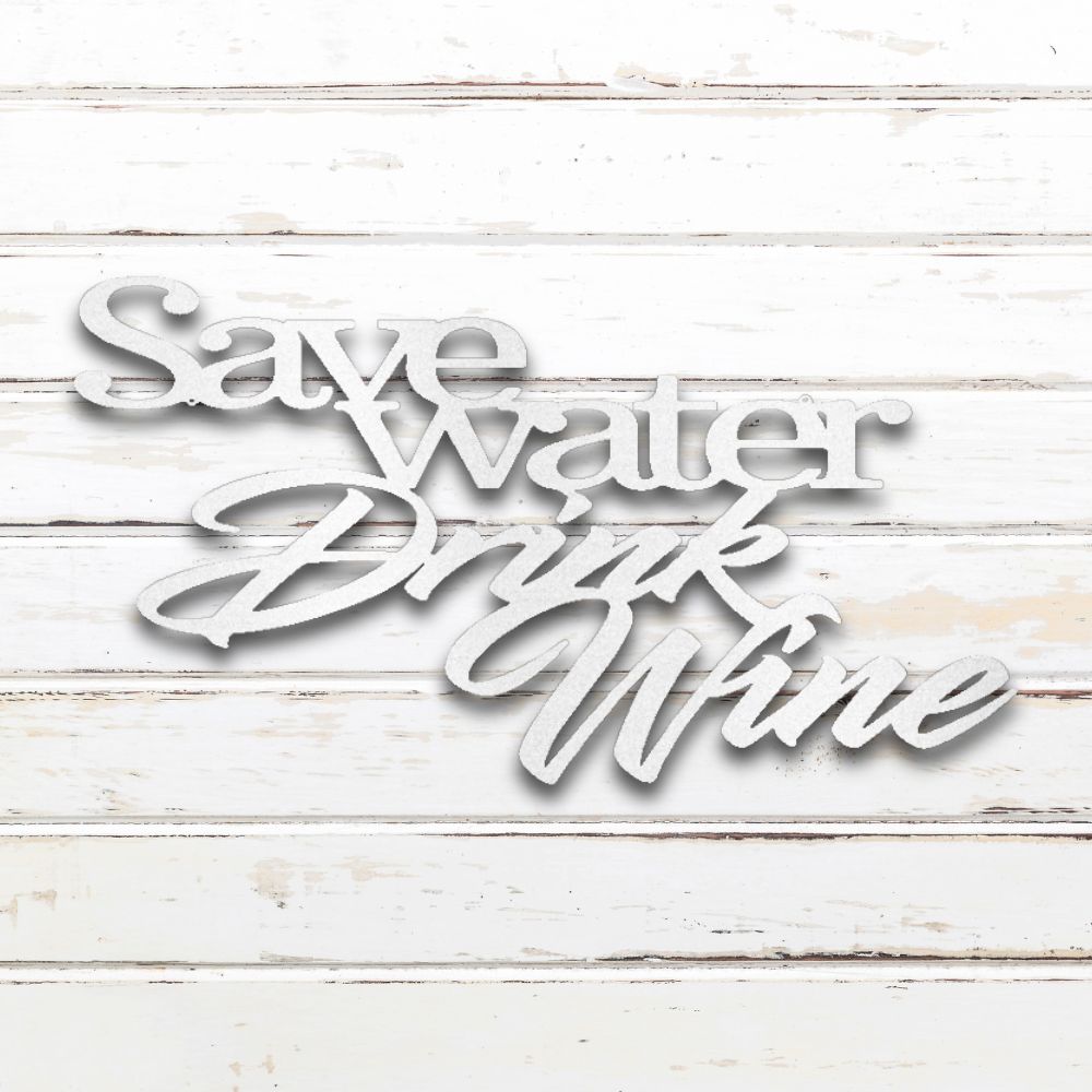 Save Water, Drink Wine Metal Wall Art (White) | Shop Custom Metal Signs & Wall Decor | Sovereign Metalworks